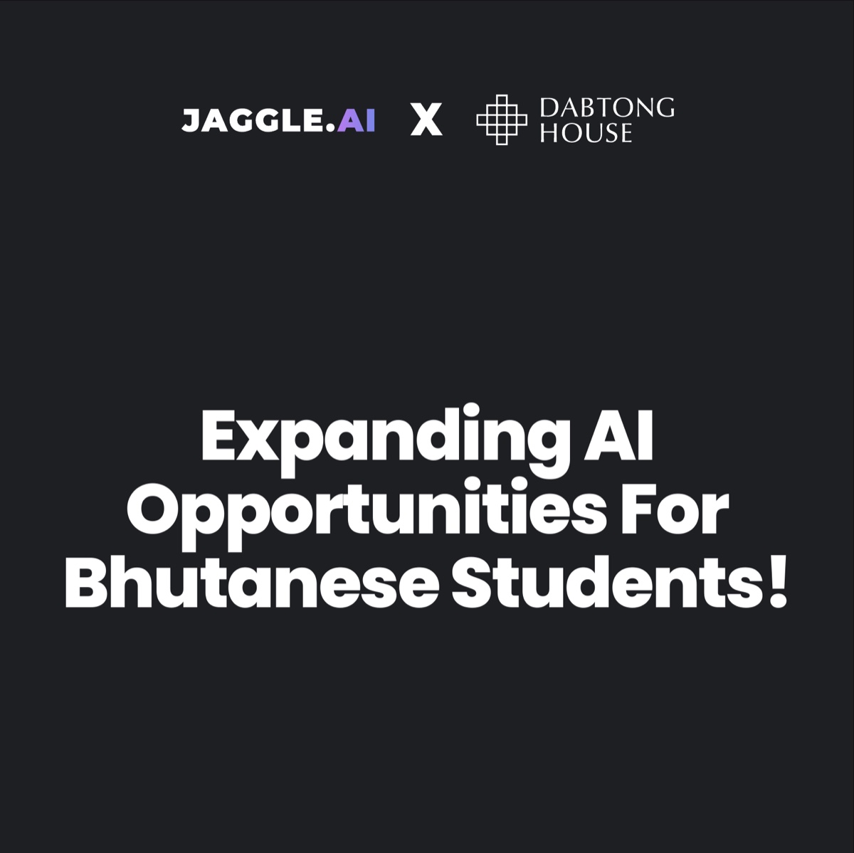 First slide of the announcement post: Jaggle.AI x Dabtong House, Expanding AI Opportunities For Bhutanese Students